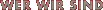 Wer wir sind